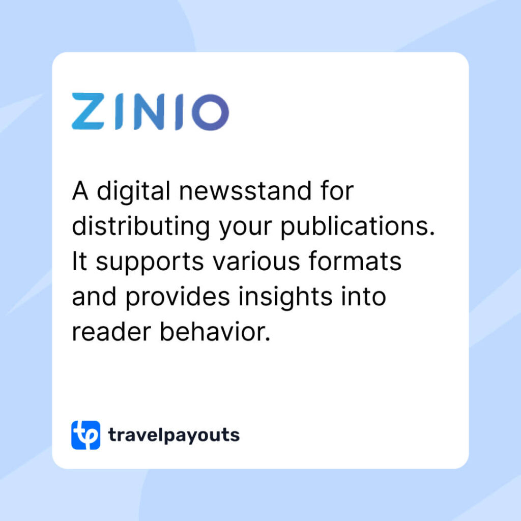 Zinio is a digital newsstand for distributing your publications. It supports various formats and provides insights into reader behavior